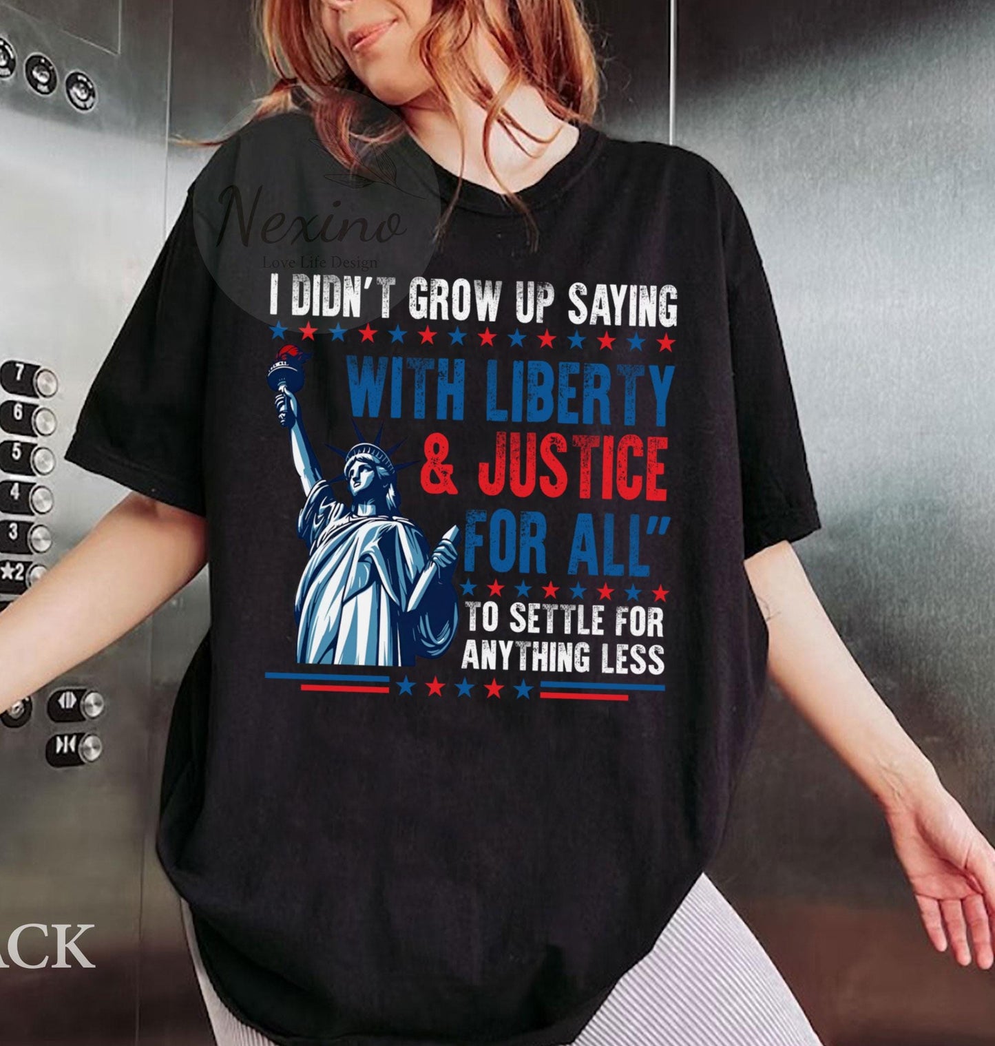 I Didn’t Grow Up Saying With Liberty & Justice For All Every Day To Settle For Anything Less T Shirt