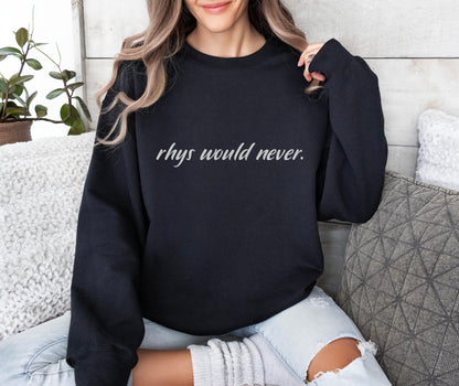 Rhys Would Never, ACOTAR Sweatshirt, Rhysand Sweater, Velaris, Night Court, High Lord, A Court of Thorns and Roses, Bat Boys