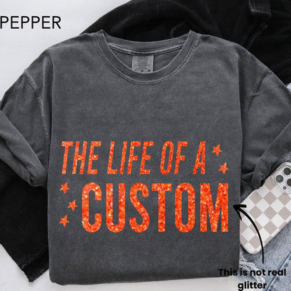 The Life Of A Custom Shirt, Showgirl Shirt, Custom Eras Shirt, In My Showgirl Era, Gift For Her, Personalized Shirt