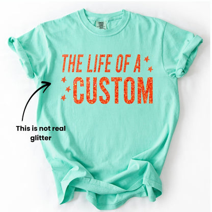 The Life Of A Custom Shirt, Showgirl Shirt, Custom Eras Shirt, In My Showgirl Era, Gift For Her, Personalized Shirt