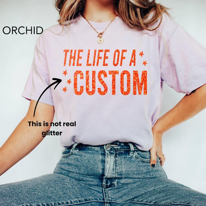 The Life Of A Custom Shirt, Showgirl Shirt, Custom Eras Shirt, In My Showgirl Era, Gift For Her, Personalized Shirt