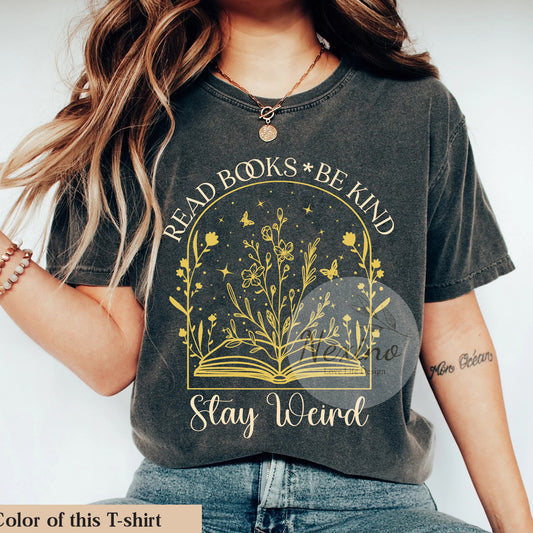 Read Books Be Kind Stay Weird Shirt, Comfort Colors Shirt, Kindness Shirt, Book Lover Shirt, Bookish Shirt, Gift For Reader, Teacher Shirt
