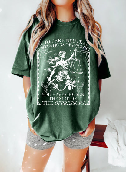 If You Are Neutral In Situations Of Injustice You Have Chosen The Side Of The Oppressor Shirt,Human rights Shirt,Fight fascism Shirt