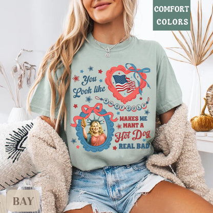 You Look Like The 4th Of July Makes Me Want A Hot Dog Real Bad Shirt, Funny 4th July Hot Dog Lover Shirt, Funny Meme Shirt, Meme T Shirt