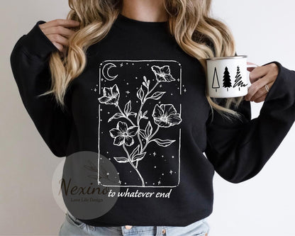 Throne Of Glass Flower Aelin Quote sweatshirt, The Thirteen Shirt, Throne Of Glass sweater, Gift for her To Whatever End Throne Of Glass Tee
