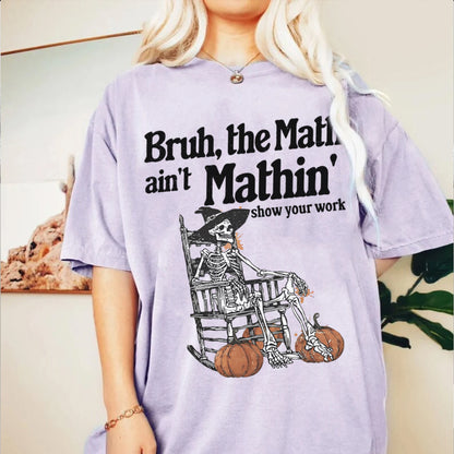 Funny Math Teacher Shirt, The Math Ain't Mathin Meme Shirt, Show Your Work Math Teacher Tee, Funny Math Pun Shirt, Funny Math Teacher Gift