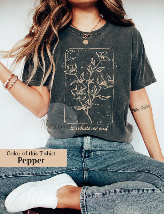Throne Of Glass Flower Aelin Quote sweatshirt, The Thirteen Shirt, Throne Of Glass sweater, Gift for her To Whatever End Throne Of Glass Tee