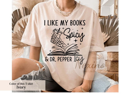 I Like My Books Spicy & My Dr. Pepper Icy Shirt, Bookish Gifts, Booktok Merch, Smut Reader, Bookish Merch, Gift for a Reader, Funny shirt