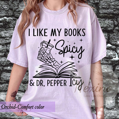 I Like My Books Spicy & My Dr. Pepper Icy Shirt, Bookish Gifts, Booktok Merch, Smut Reader, Bookish Merch, Gift for a Reader, Funny shirt