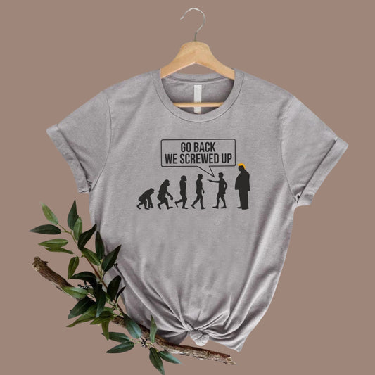 Anti Trump Tshirt, Go Back We Screwed Up Shirt, Trump Evolution Shirt, Vote Blue Shirt, Support Kamala Harris Shirt, Democrats Gift Shirt