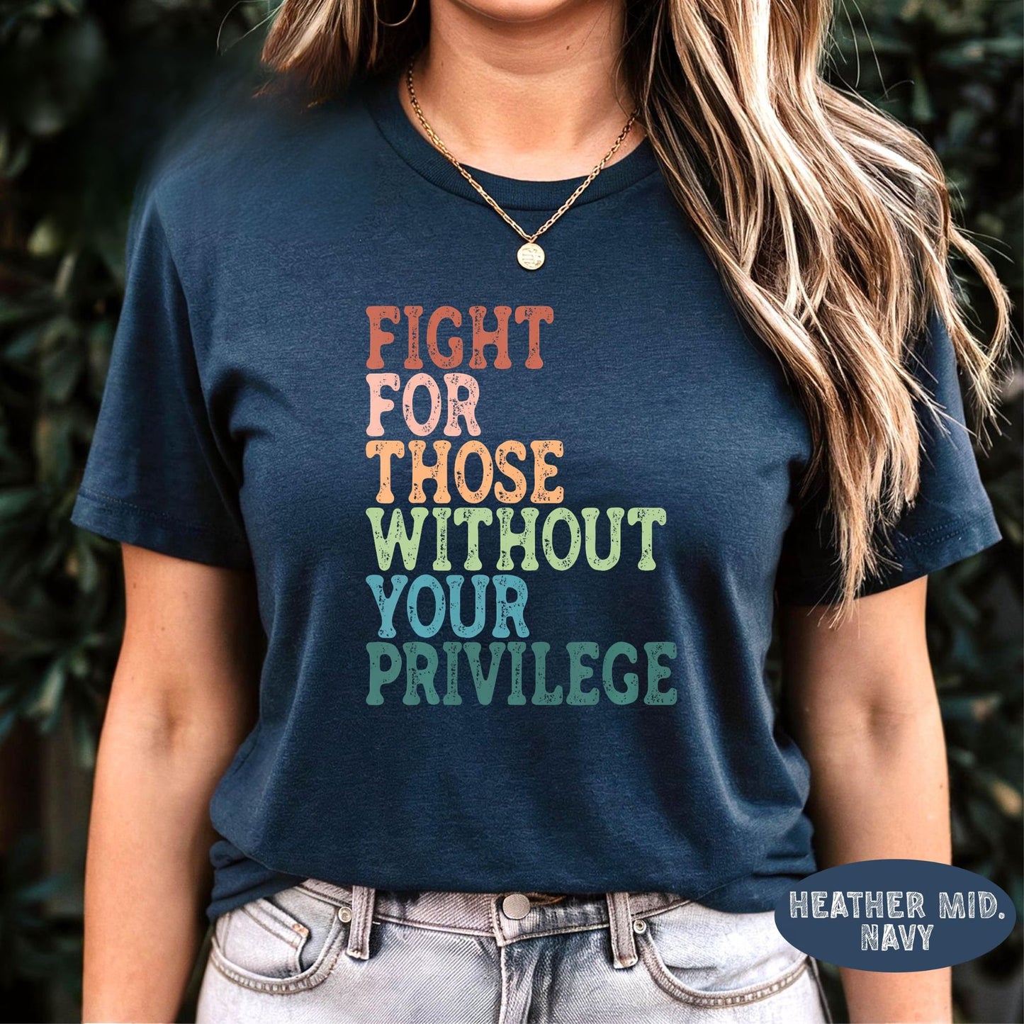 Fight For Those Without Your Privilege Shirt, Social Justice Shirt, Equality Shirt, Activist Quote Shirt, Political Shirt, Resist Shirt