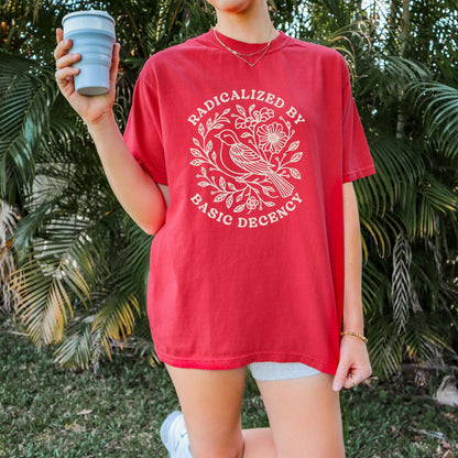 Radicalized By Basic Decency Shirt, Political Protest Tshirt, Feminist Activist Gift, Woman's Liberal Shirt, Aesthetic Social Justice Tee