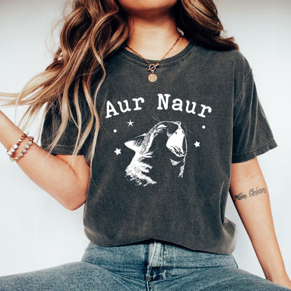 Aur Naur Cat T-shirt, Funny Women's Sweatshirt, Cute Cat Mama Shirt, Silly Cat Meme Crewneck, Humorous Mom Gift, Retro Cat Lover Tee