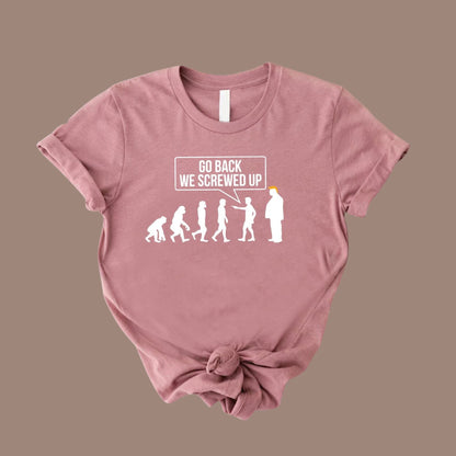 Anti Trump Tshirt, Go Back We Screwed Up Shirt, Trump Evolution Shirt, Vote Blue Shirt, Support Kamala Harris Shirt, Democrats Gift Shirt