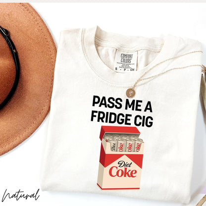 Pass Me A Fridge Cig Shirt, Diet Coke Lover Shirt, Beverage Humor Shirt, Retro Soda Drink Comfort Colors Shirt, Quirky Caffeine Addict Shirt