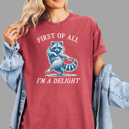 First of All, I'm a Delight Shirt Funny Raccoon Tshirt Sarcastic Quote Shirt Sarcasm Shirt Funny Animal Raccoon Tee Humor Graphic T-Shirt