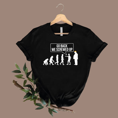 Anti Trump Tshirt, Go Back We Screwed Up Shirt, Trump Evolution Shirt, Vote Blue Shirt, Support Kamala Harris Shirt, Democrats Gift Shirt