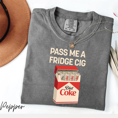 Pass Me A Fridge Cig Shirt, Diet Coke Lover Shirt, Beverage Humor Shirt, Retro Soda Drink Comfort Colors Shirt, Quirky Caffeine Addict Shirt