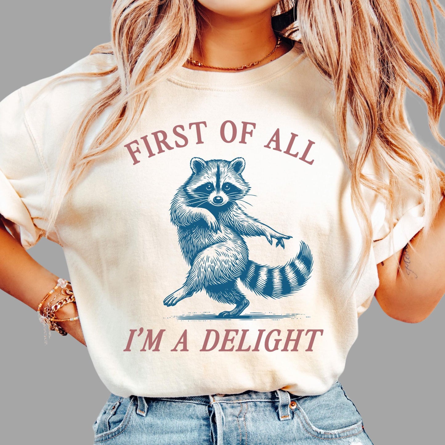 First of All, I'm a Delight Shirt Funny Raccoon Tshirt Sarcastic Quote Shirt Sarcasm Shirt Funny Animal Raccoon Tee Humor Graphic T-Shirt