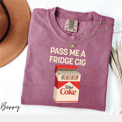Pass Me A Fridge Cig Shirt, Diet Coke Lover Shirt, Beverage Humor Shirt, Retro Soda Drink Comfort Colors Shirt, Quirky Caffeine Addict Shirt