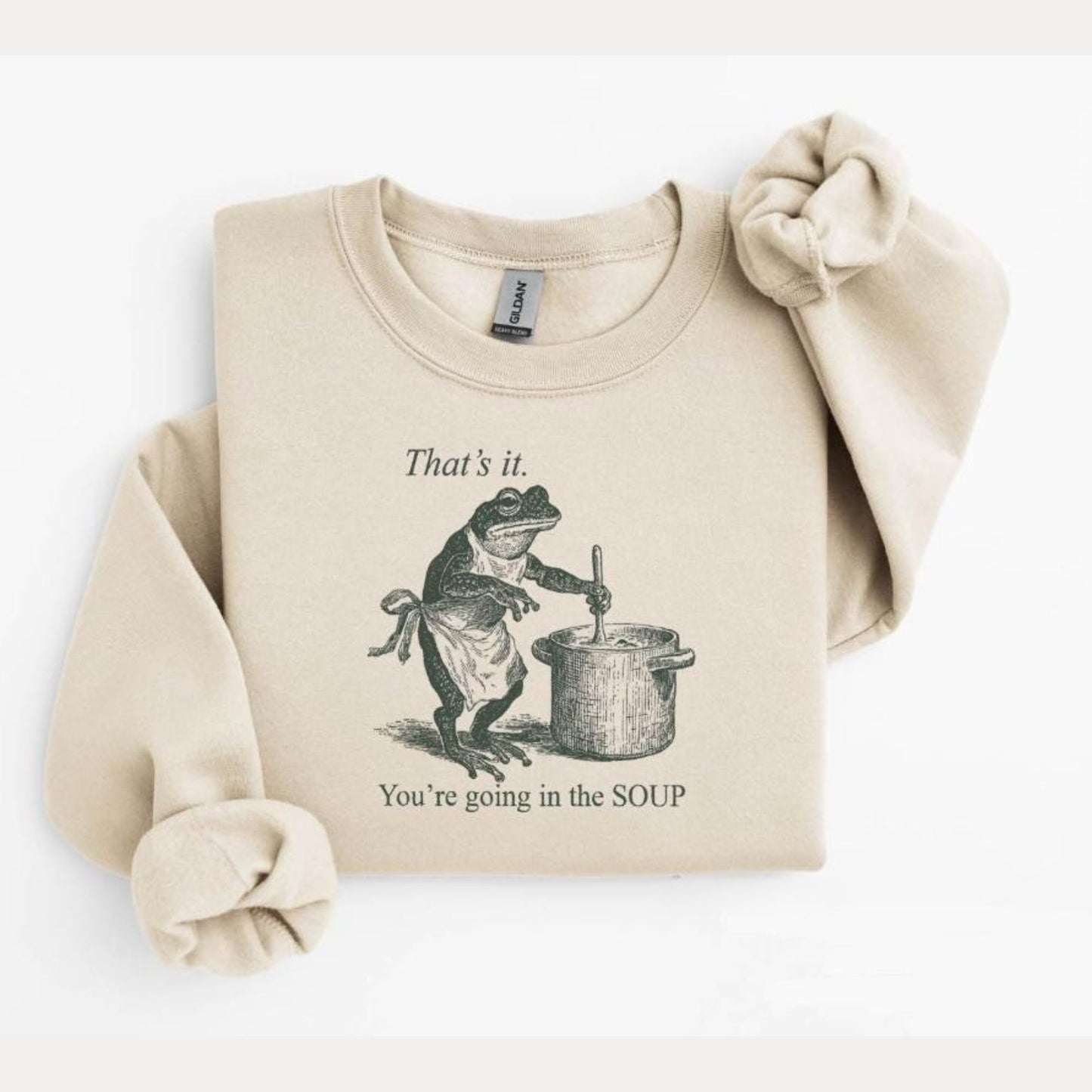 Funny Frog Shirt That's It You're Going in the Soup - T-shirt Sweatshirt Tee Shirts T-shirts Tees Weird Weirdcore Meme Trending Trendy