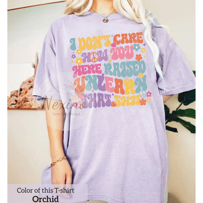 I Don't Care How You Were Raised Comfort Colors Shirt, Funny Lgbt Sweatshirts, Equal Rights Shirt, Trans Rights T-shirt, Rainbow Pride Shirt