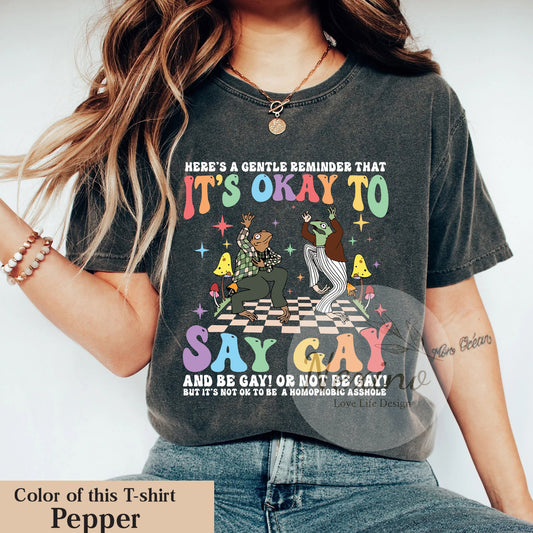 It’s Ok To Say Gay Comfort Colors Shirt, Gay Sweatshirt, Gay Rights Shirt, LGBTQ Shirt, Equality Shirt, Pride Month Gift, Funny LGBT Shirts