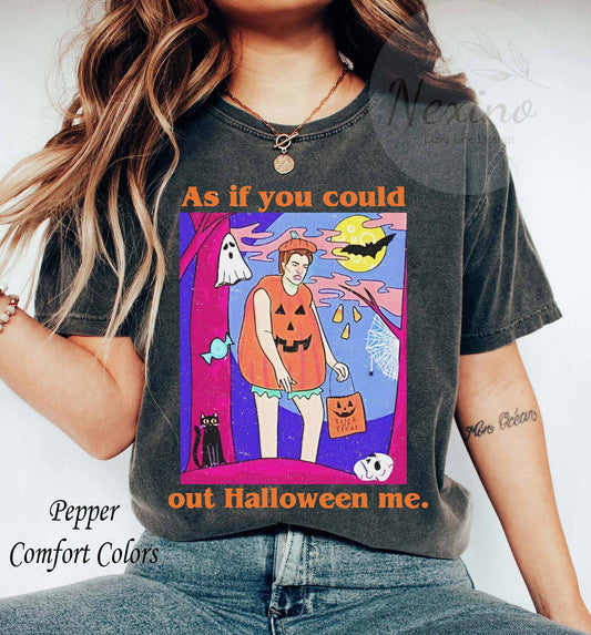 Retro Halloween As If You Could Out Halloween Me TShirt, Out Halloween Me Shirt, Happy Halloween Shirt, Halloween Costume Sweatshirt, Hoodie
