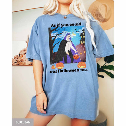 As If You Could Out Halloween Shirt, Out Halloween Me T-Shirt, Halloween Costume, Gift For Husband, Halloween Gift