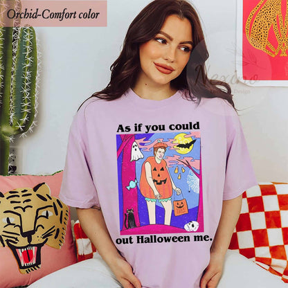 Retro Halloween As If You Could Out Halloween Me TShirt, Out Halloween Me Shirt, Happy Halloween Shirt, Halloween Costume Sweatshirt, Hoodie