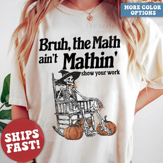 Funny Math Teacher Shirt, The Math Ain't Mathin Meme Shirt, Show Your Work Math Teacher Tee, Funny Math Pun Shirt, Funny Math Teacher Gift