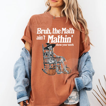 Funny Math Teacher Shirt, The Math Ain't Mathin Meme Shirt, Show Your Work Math Teacher Tee, Funny Math Pun Shirt, Funny Math Teacher Gift