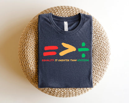 Equality Is Greater Than Division Shirt, Gift For Black Teacher, Human Rights Shirt, Equality T Shirt, Black History Shirt, Social Justice