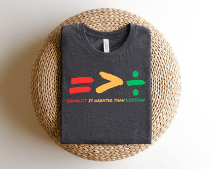 Equality Is Greater Than Division Shirt, Gift For Black Teacher, Human Rights Shirt, Equality T Shirt, Black History Shirt, Social Justice