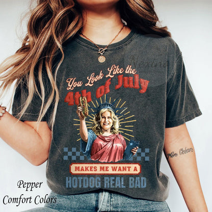 You Look Like The 4th Of July Makes Me Want A Hot Dog Real Bad Shirt, Funny 4th July Hot Dog Lover Shirt, Funny Meme Shirt, Meme T Shirt