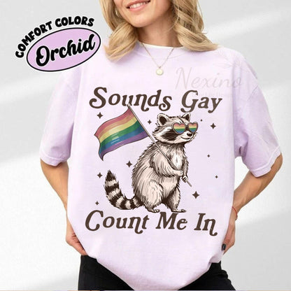 Sounds Gay Count Me In Racoon LGBT shirt, Gift for LGBTQ+ Community, Pride Month Shirt, Pride Racoon T-Shirt, LGBT Shirt, Pride Shirt
