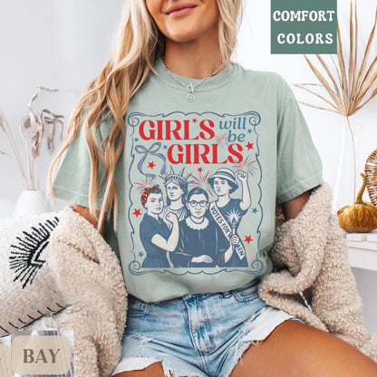 Comfort Colors® Girls Will be Girls Shirt, Patriotic Feminist 4th of July Tee, Strong American Women T-Shirt, Independence Day Gift for Her