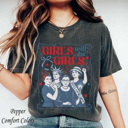 Comfort Colors® Girls Will be Girls Shirt, Patriotic Feminist 4th of July Tee, Strong American Women T-Shirt, Independence Day Gift for Her