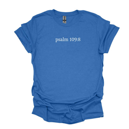 Psalm 109:8 Subtle Anti Trump Shirt, FDT Liberal Christian Nationalism Tee, Resist the oligarchy, Democratic Liberal Leftist, Protest Shirt