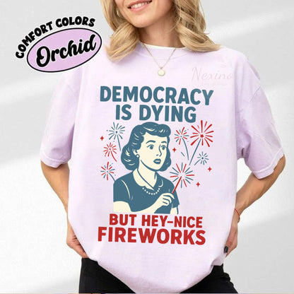 Democracy Is Dying Fourth of July Protest Shirt, Political Retro T-Shirt, But Hey Nice Fireworks Tee, Funny USA Graphic Tee, Sarcastic tee