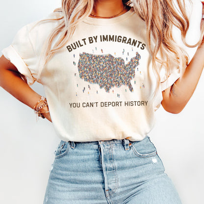 Built by Immigrants Shirt, You Can’t Deport History, Political Statement Tee, Anti Racism T-shirt, Immigrant Rights Protest