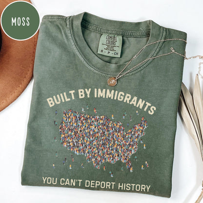 Built by Immigrants Shirt, You Can’t Deport History, Political Statement Tee, Anti Racism T-shirt, Immigrant Rights Protest