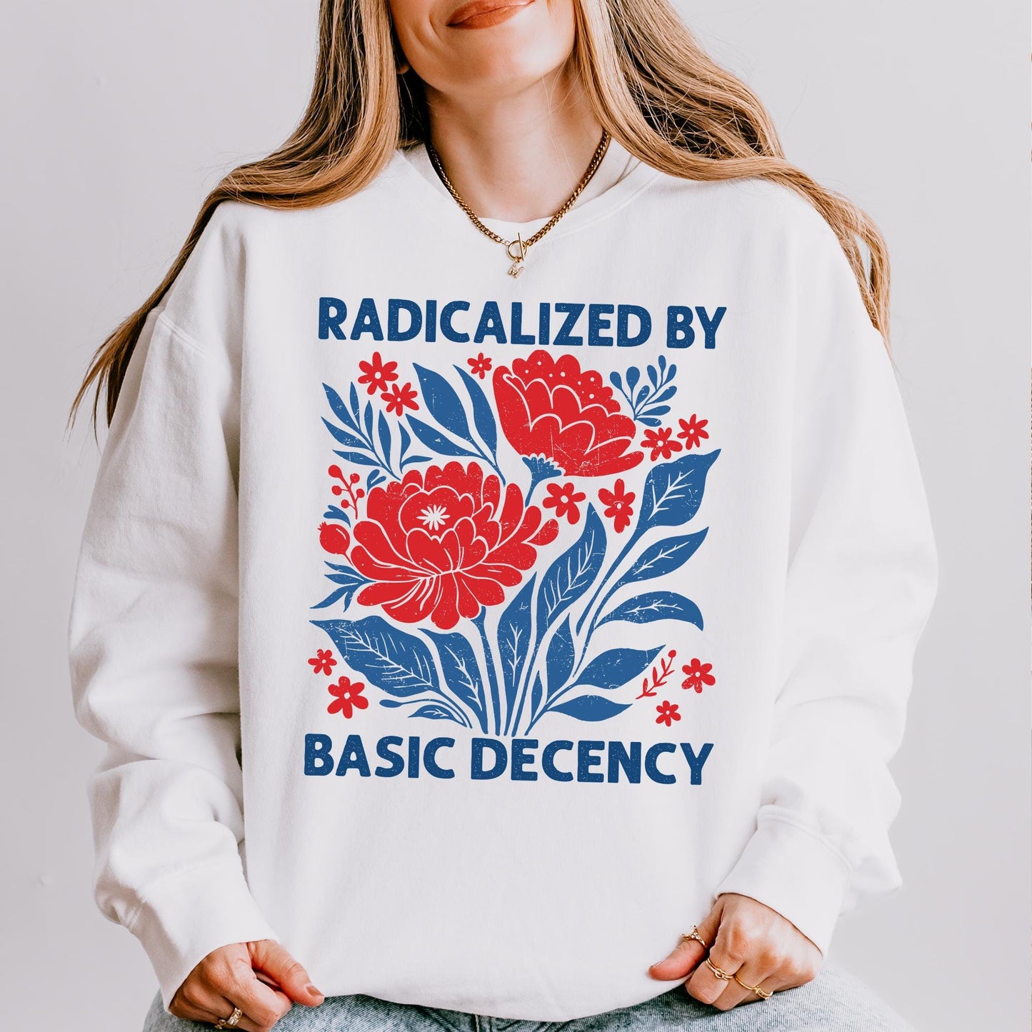 Feminist Shirt, Radicalized by Basic Decency, Floral Graphic Tee, Political Flower Tee, Feminist Quote Tee