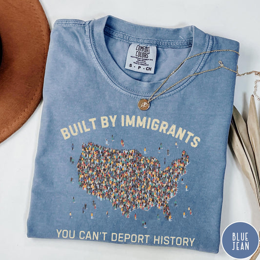 Built by Immigrants Shirt, You Can’t Deport History, Political Statement Tee, Anti Racism T-shirt, Immigrant Rights Protest