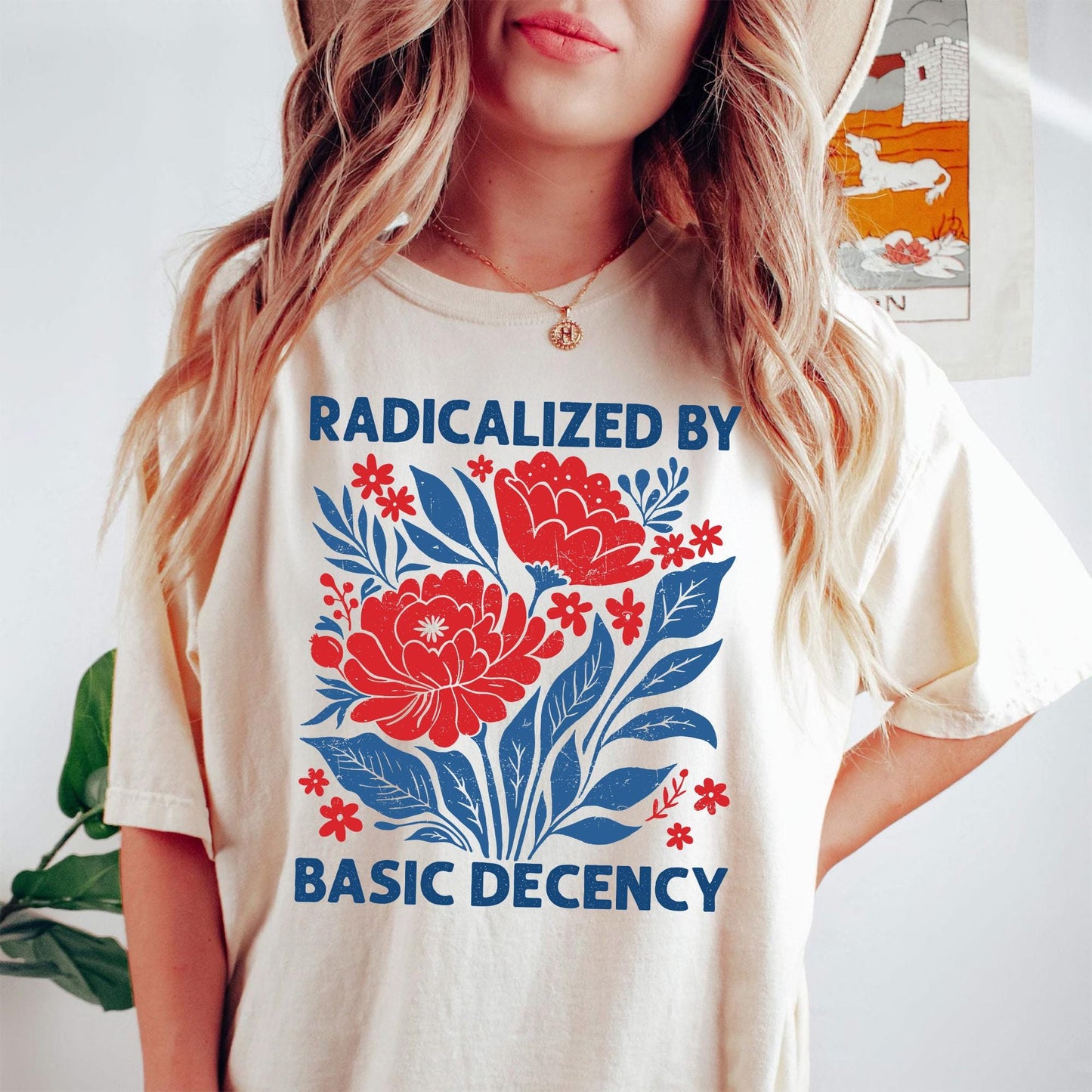 Feminist Shirt, Radicalized by Basic Decency, Floral Graphic Tee, Political Flower Tee, Feminist Quote Tee