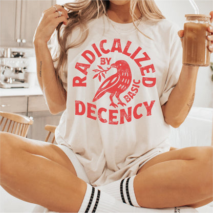 Radicalized By Basic Decency Unisex Comfort Colors® T-shirt, Political Protest Tee, Feminist Activist Gift, Liberal Clothing, Social Justice
