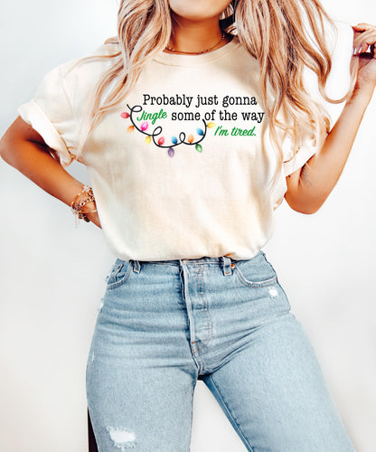 Probably Just Gonna Jingle Some Of The Way I'm Tired Christmas Sweatshirt, Funny Holiday Shirt, Christmas Jingle Song Shirt, Christmas Shirt