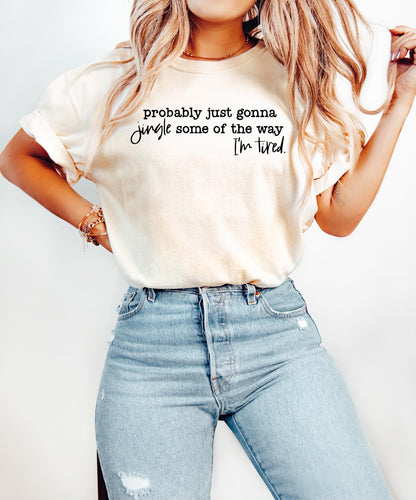 Christmas Sweatshirt, Probably Just Gonna Jingle Some Of The Way I'm Tired Shirt, Funny Christmas Shirt, Christmas Jingle Shirt, Xmas Gift