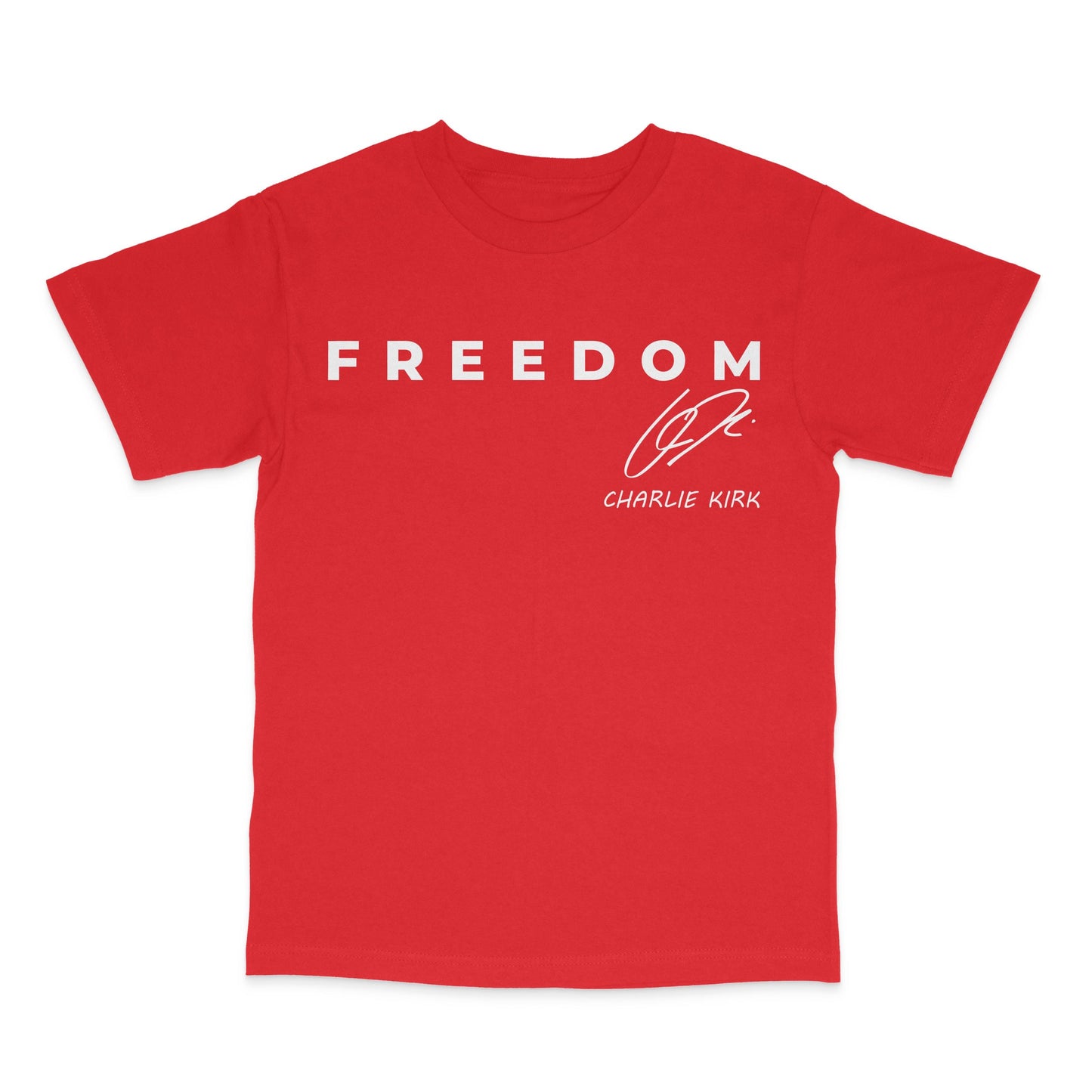 Freedom Charlie Kirk Signature T-Shirt- red shirt Patriotic, we wear red Charlie Kirk birthday October 14