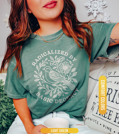 Radicalized by Basic Decency Comfort Colors® Unisex Shirt, FDT Anti Trump Protest Shirt, Anti Fascism TShirt, Democratic Liberal Leftist Tee